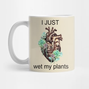 succulents plant lovers, Plants lovers gift, I just wet my plants, Human heart Mug